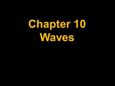 Chapter 10 Waves.