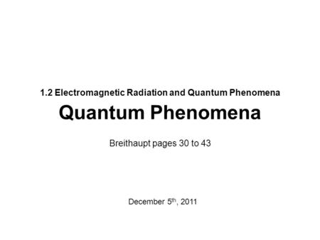 1.2 Electromagnetic Radiation and Quantum Phenomena Quantum Phenomena