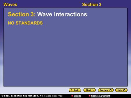 WavesSection 3 Section 3: Wave Interactions NO STANDARDS.