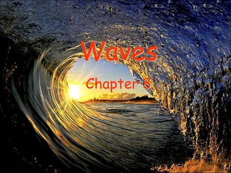 Waves Chapter 8 Waves.