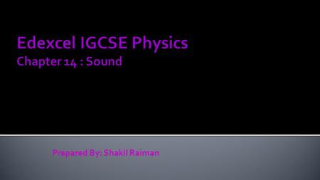 Prepared By: Shakil Raiman.  Sound waves are longitudinal waves  Sound waves are produced by vibration of objects.  Here the loudspeaker vibrate and.