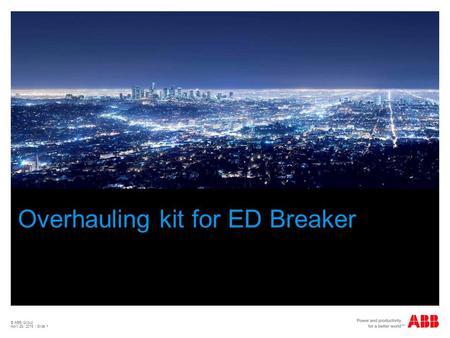 © ABB Group April 29, 2015 | Slide 1 Overhauling kit for ED Breaker.