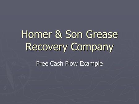 Homer & Son Grease Recovery Company Free Cash Flow Example.