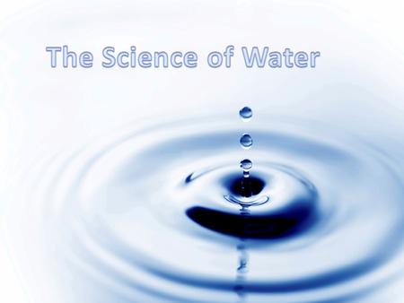 Water of various qualities exists worldwide, and the quality of that water determines its uses. Throughout this unit you will learn how the properties.