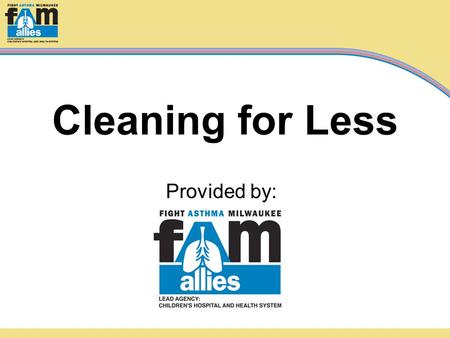 Provided by: Cleaning for Less. Goals of Asthma Management  No asthma symptoms during day  No asthma symptoms at night  No missed school or work 