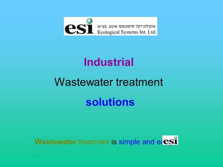 Industrial Wastewater treatment solutions Wastewater treatment is simple and easy..