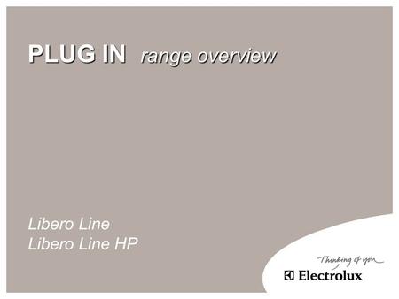 PLUG IN range overview Libero Line Libero Line HP.