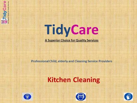 TidyCare A Superior Choice for Quality Services Professional Child, elderly and Cleaning Service Providers Kitchen Cleaning.