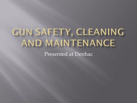 Presented at Denhac.  Over 30 years experience with various firearms.  Former law enforcement liaison for Dave’s Gun’s in Denver.  Grew up in a law.