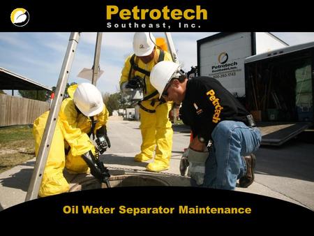 Petrotech Southeast, Inc. Oil Water Separator Maintenance.