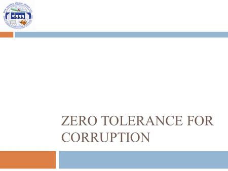 ZERO TOLERANCE FOR CORRUPTION. Concern about corruption  Aristotle(350 B.C.E.). The Politics  “to protect the treasury from being defrauded, let all.