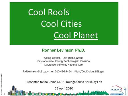 1 © 2010 Ronnen Levinson Ronnen Levinson, Ph.D. Acting Leader, Heat Island Group Environmental Energy Technologies Division Lawrence.