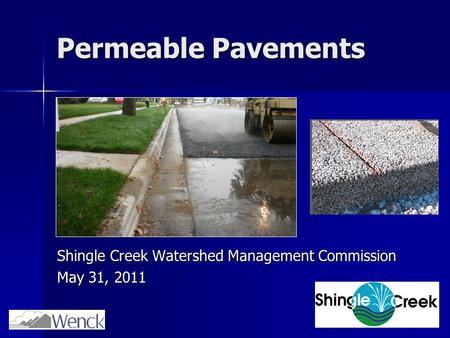 Permeable Pavements Shingle Creek Watershed Management Commission May 31, 2011.