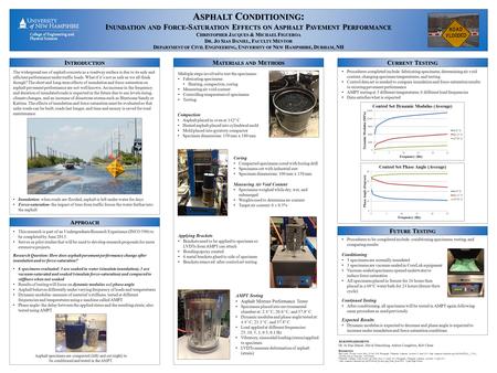 A SPHALT C ONDITIONING : I NUNDATION AND F ORCE -S ATURATION E FFECTS ON A SPHALT P AVEMENT P ERFORMANCE C HRISTOPHER J ACQUES & M ICHAEL F IGUEROA D R.