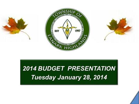 2014 BUDGET PRESENTATION Tuesday January 28, 2014 2014 BUDGET PRESENTATION Tuesday January 28, 2014.