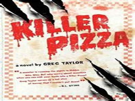 Killer Pizza By Greg Taylor Prologue: Something Wicked Run! Don’t look back! Just run!!! Charging through the dark woods, Chelsea Travers was already.