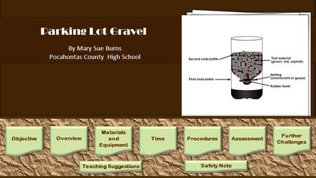 Parking Lot Gravel By Mary Sue Burns Pocahontas County High School Pre-lab preparation: Cut the top off of two of the soda bottles close to the curve.