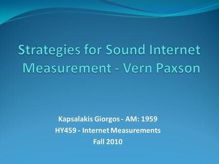 Kapsalakis Giorgos - AM: 1959 HY459 - Internet Measurements Fall 2010.