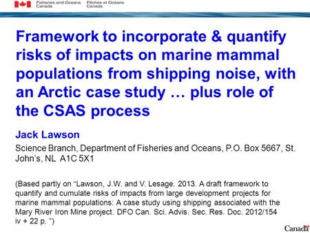 Framework to incorporate & quantify risks of impacts on marine mammal populations from shipping noise, with an Arctic case study … plus role of the CSAS.