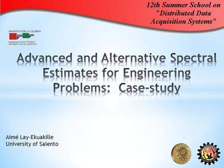 Aimé Lay-Ekuakille University of Salento. Index: 1.Problem statement 2.Main motivation 3.FDM-Filter Diagonalization Method (mono) 4.DSD-Decimate Signal.