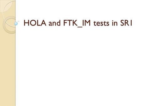 HOLA and FTK_IM tests in SR1. Duo-HOLA in Pixel & SCT RODs New HOLA works as a drop-in replacement for the original HOLA in both Pixel and SCT RODs It.