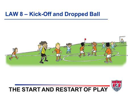 LAW 8 – Kick-Off and Dropped Ball