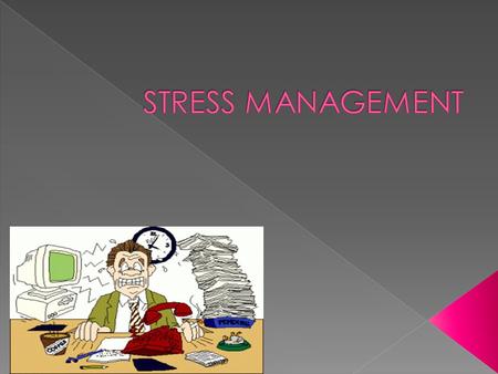 STRESS MANAGEMENT.