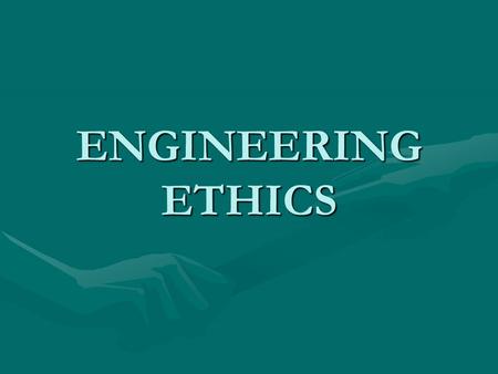 ENGINEERING ETHICS.