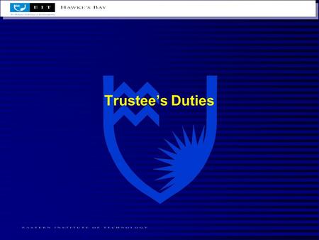 Trustee’s Duties. Basic Obligations A trustee must know what the trust incorporates –the assets –the terms of the trust So the need to read the trust.