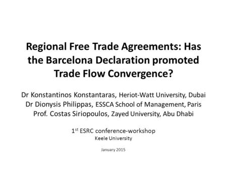 Regional Free Trade Agreements: Has the Barcelona Declaration promoted Trade Flow Convergence? Dr Konstantinos Konstantaras, Heriot-Watt University, Dubai.