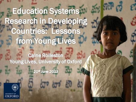 Baseline for school surveys - Young Lives longitudinal survey of children, households & communities every 3 years since 2002 12,000 children Ethiopia,