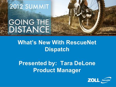 What’s New With RescueNet Dispatch Presented by: Tara DeLone Product Manager.