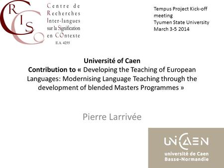 Université of Caen Contribution to « Developing the Teaching of European Languages: Modernising Language Teaching through the development of blended Masters.