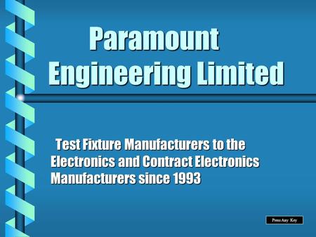 Paramount Engineering Limited Paramount Engineering Limited Test Fixture Manufacturers to the Electronics and Contract Electronics Manufacturers since.