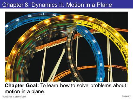 Chapter 8. Dynamics II: Motion in a Plane