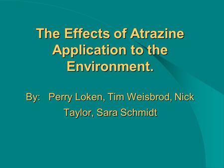 The Effects of Atrazine Application to the Environment