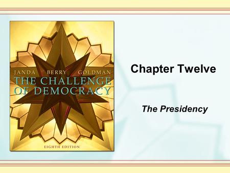 Chapter Twelve The Presidency.