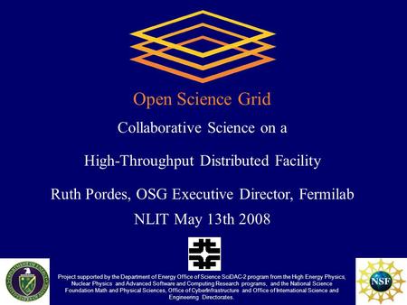 Project supported by the Department of Energy Office of Science SciDAC-2 program from the High Energy Physics, Nuclear Physics and Advanced Software and.