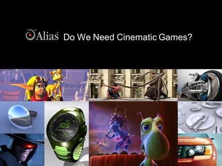 Do We Need Cinematic Games?. Business challenges Artist & code challenges.