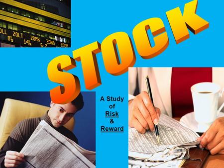 A Study of Risk & Reward. Why do companies issue stock? Corporations raise money by selling stockCorporations raise money by selling stock –By selling.