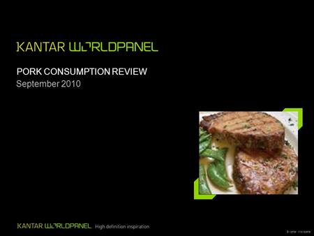 © Kantar Worldpanel PORK CONSUMPTION REVIEW September 2010.