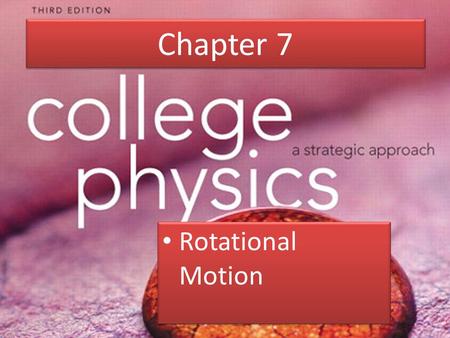 Chapter 7 Rotational Motion.