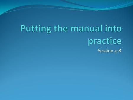 Session 5-8. Objectives for the session To revisit general themes and considerations when delivering the intervention. To consider sessions 5-8 and familiarise.