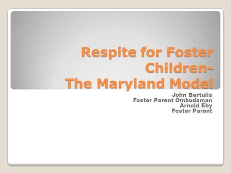 Respite for Foster Children- The Maryland Model