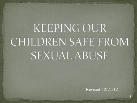 1 Revised 12/21/12. Also called “Jenna’s Law,” named after Jenna Quinn, a survivor of sexual abuse This law became effective June 19, 2009 2.