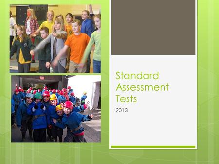 Standard Assessment Tests 2013. Today we want to  Inform you about the tests your children will take this year  Let you know what has changed this year.