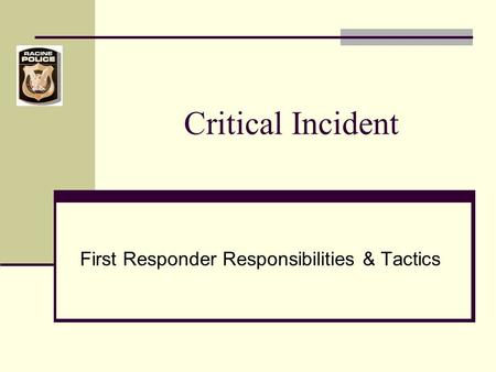 Critical Incident First Responder Responsibilities & Tactics.