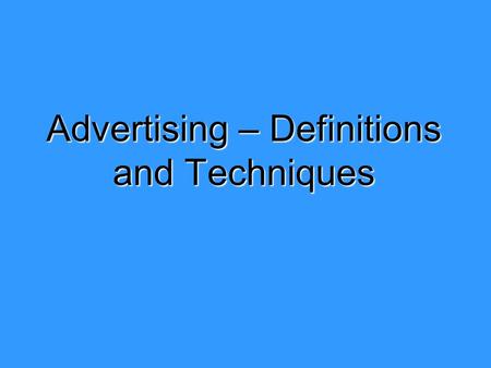 Advertising – Definitions and Techniques