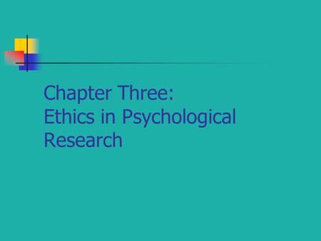 Chapter Three: Ethics in Psychological Research