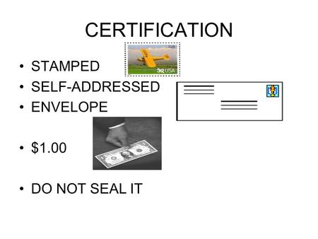 CERTIFICATION STAMPED SELF-ADDRESSED ENVELOPE $1.00 DO NOT SEAL IT.